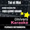 Toi et Moi (Rendu célèbre par Guillaume Grand) [Version karaoké] song lyrics