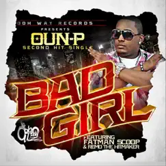 Bad Girl (feat. Fatman Scoop & Remo the Hitmaker) - Single by Oun-P album reviews, ratings, credits