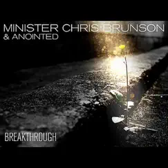 Breakthrough - Single by Minister Chris Brunson & Anointed album reviews, ratings, credits