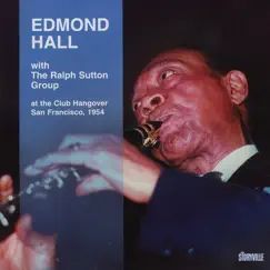 Live Broadcasts Form the Club Hangover In San Francisco 1954 by Edmond Hall & The Ralph Sutton Group album reviews, ratings, credits