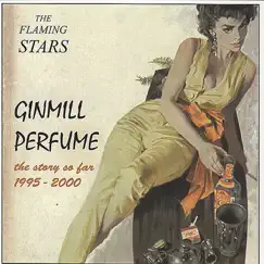 Ginmill Perfume: The Story So Far (1995-2000) by The Flaming Stars album reviews, ratings, credits