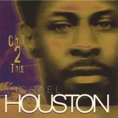Chill 2 This by Michael Houston album reviews, ratings, credits