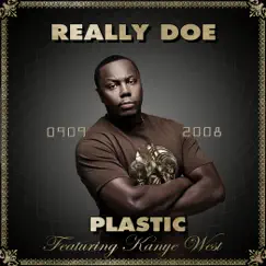 Plastic (feat. Kanye West) - Single by Really Doe album reviews, ratings, credits