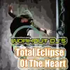 Total Eclipse of the Heart (Workout Remix) - Single album lyrics, reviews, download