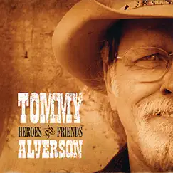 Heroes and Friends by Tommy Alverson album reviews, ratings, credits