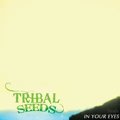 In Your Eyes - Single by Tribal Seeds album reviews, ratings, credits