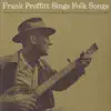 Frank Proffitt Sings Folk Songs album lyrics, reviews, download