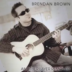 Another Layer Removed by Brendan Brown album reviews, ratings, credits