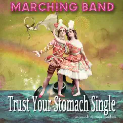 Trust Your Stomach - Single by Marching Band album reviews, ratings, credits