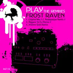 Play (The Remixes) - EP by Frost Raven album reviews, ratings, credits