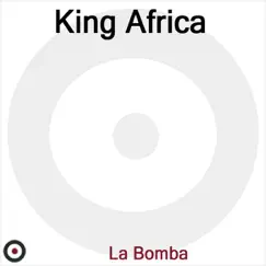 La Bomba - Single by King Africa album reviews, ratings, credits