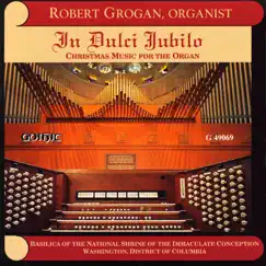 In Dulci Jubilo: Chirstmas Music for the Organ by Robert Grogan album reviews, ratings, credits