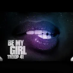 Be My Girl - Single by Troop 41 album reviews, ratings, credits