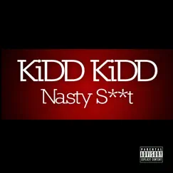 Nasty S**t by Kidd Kidd album reviews, ratings, credits