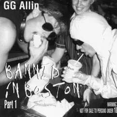 Banned In Boston, Pt. 1 by GG Allin album reviews, ratings, credits