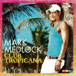 Club Tropicana by Mark Medlock album reviews, ratings, credits