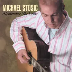 Remember the Cross by Michael Stosic album reviews, ratings, credits