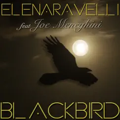 Blackbird (feat. Joe Meneghini) - Single by Elena Ravelli album reviews, ratings, credits