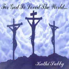 For God So Loved the World by Kathi Sabby album reviews, ratings, credits