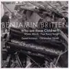 Britten, B.: Who Are These Children? - Winter Words - A Birthday Hansel album lyrics, reviews, download