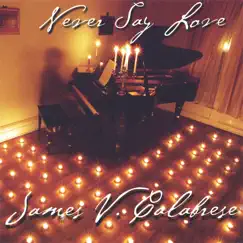 Never Say Love by James V. Calabrese album reviews, ratings, credits
