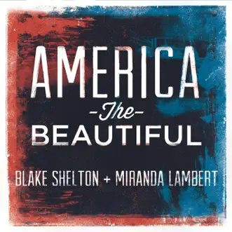 America the Beautiful - Single by Blake Shelton & Miranda Lambert album download
