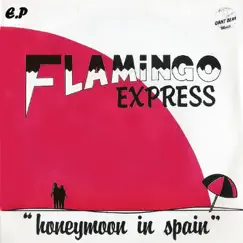 Honeymoon In Spain - EP by Flamingo Express album reviews, ratings, credits