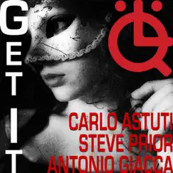 Get It - Single by Carlo Astuti, Steve Prior & Antonio Giacca album reviews, ratings, credits