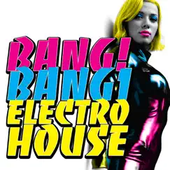 Bang! Bang! Electro House by Various Artists album reviews, ratings, credits