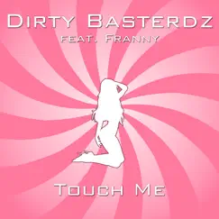 Touch Me by Dirty Basterdz album reviews, ratings, credits