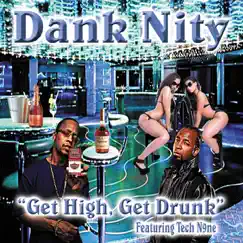Get High, Get Drunk (feat. Tech N9ne) - Single by Dank Nity album reviews, ratings, credits