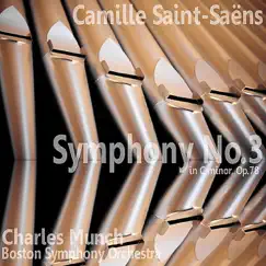 Saint-Saëns: Symphony No. 3 in C Minor by Boston Symphony Orchestra & Charles Munch album reviews, ratings, credits
