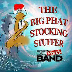 The Big Phat Stocking Stuffer by Gordon Goodwin's Big Phat Band album reviews, ratings, credits