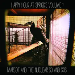 Happy Hour at Sprigg's, Vol. 1 (Live and Acoustic) - EP by Margot & The Nuclear So and So's album reviews, ratings, credits