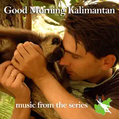 Good Morning Kalimantan - Music From The Series by David Mitcham album reviews, ratings, credits