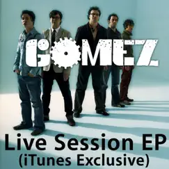 Live Session (iTunes Exclusive) - EP by Gomez album reviews, ratings, credits