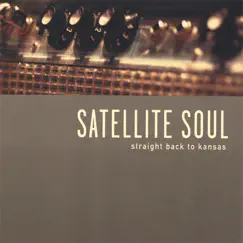Straight Back to Kansas by Satellite Soul album reviews, ratings, credits