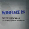 Who Dat Is (feat. Pilot P & P8 The Gr8) - Single album lyrics, reviews, download