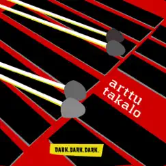 Dark.Dark.Dark. by Arttu Takalo album reviews, ratings, credits