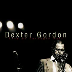 Dexter Gordon: Live At Carnegie Hall by Dexter Gordon album reviews, ratings, credits