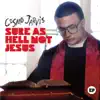 Sure As Hell Not Jesus - EP album lyrics, reviews, download