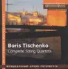 Tishchenko: Complete String Quartets album lyrics, reviews, download
