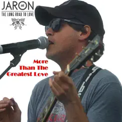 More Than the Greatest Love - Single by Jaron and the Long Road to Love album reviews, ratings, credits