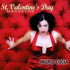 St. Valentines Day Massacre by Ingrid Lucia album reviews, ratings, credits