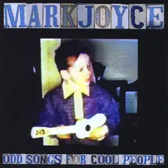 Odd Songs for Cool People by Mark Joyce album reviews, ratings, credits