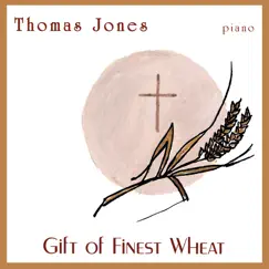 Gift of Finest Wheat by Thomas Jones album reviews, ratings, credits