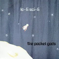 Lo-Fi Sci-Fi by The Pocket Gods album reviews, ratings, credits