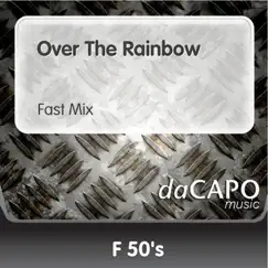 Over the Rainbow (Fast Mix) - Single by F 50's album reviews, ratings, credits