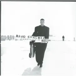 Sketches of Dreams by David Sánchez album reviews, ratings, credits