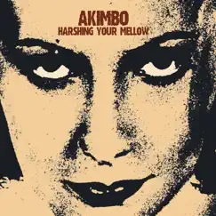 Harshing Your Mellow by Akimbo album reviews, ratings, credits